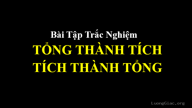 15 bài tập trắc nghiệm tổng thành tích và tích thành tổng