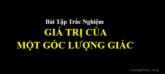 29 bài tập trắc nghiệm giá trị của một góc lượngg giác